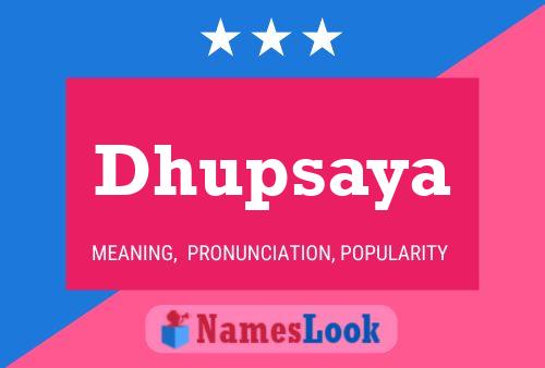 Dhupsaya Name Poster