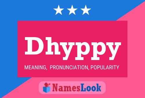 Dhyppy Name Poster