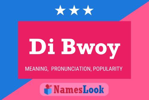 Di Bwoy Name Poster