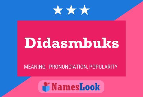 Didasmbuks Name Poster