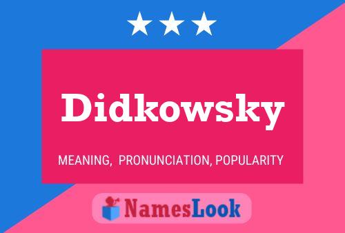 Didkowsky Name Poster