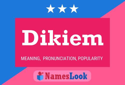 Dikiem Name Poster