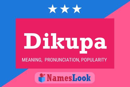 Dikupa Name Poster