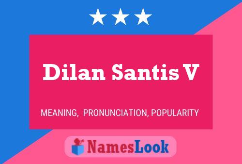 Dilan Santis V Name Poster