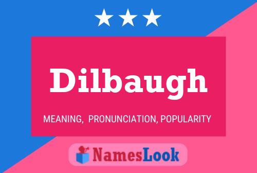 Dilbaugh Name Poster