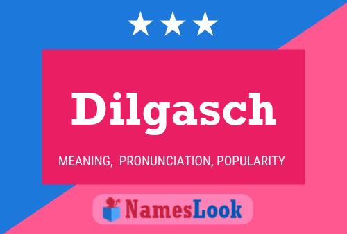 Dilgasch Name Poster