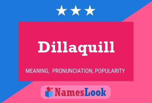 Dillaquill Name Poster