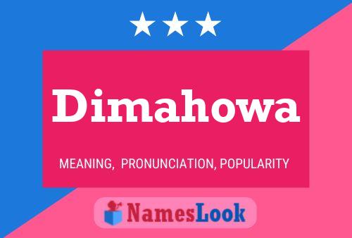 Dimahowa Name Poster