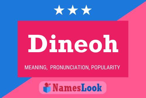 Dineoh Name Poster