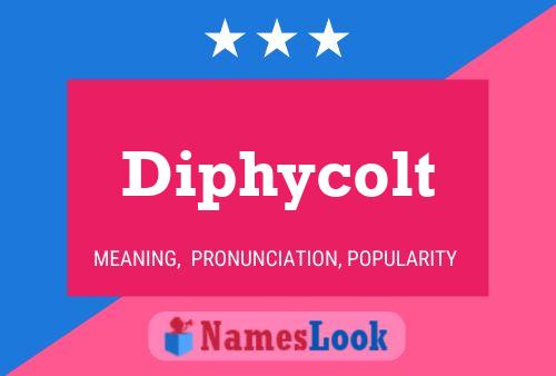 Diphycolt Name Poster