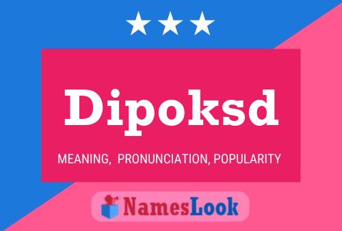 Dipoksd Name Poster