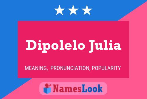 Dipolelo Julia Name Poster