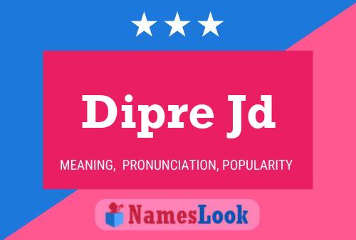 Dipre Jd Name Poster