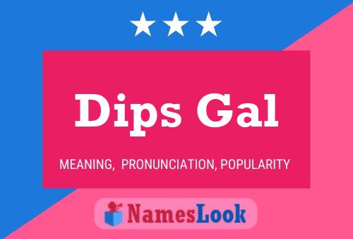 Dips Gal Name Poster