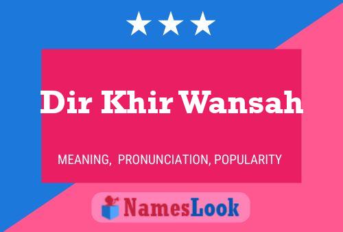 Dir Khir Wansah Name Poster