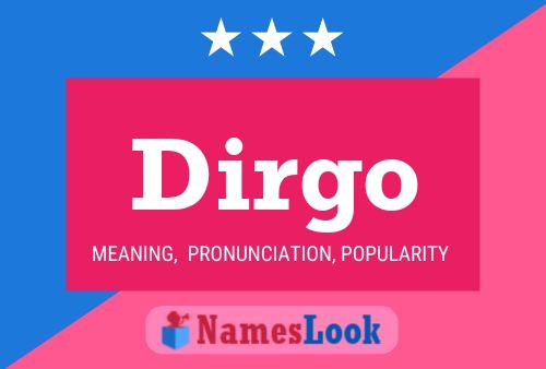 Dirgo Name Poster