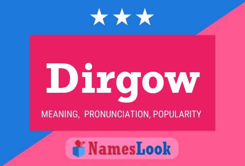 Dirgow Name Poster