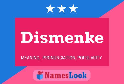 Dismenke Name Poster