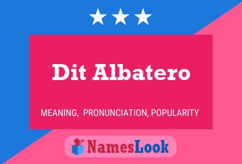 Dit Albatero Name Poster