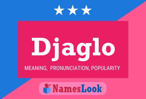 Djaglo Name Poster