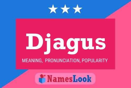 Djagus Name Poster