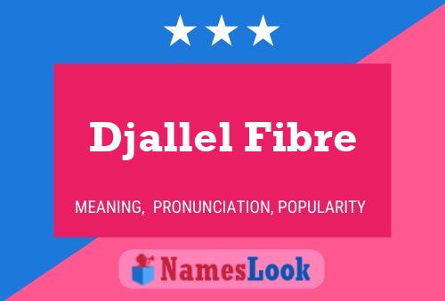 Djallel Fibre Name Poster