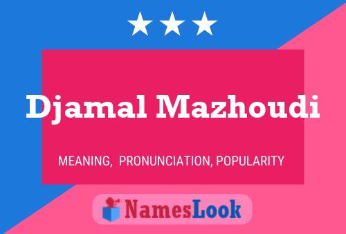 Djamal Mazhoudi Name Poster