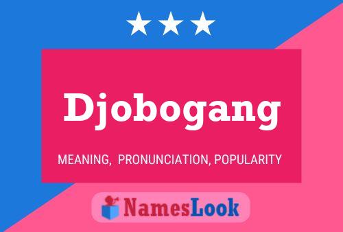 Djobogang Name Poster