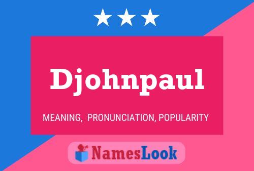 Djohnpaul Name Poster