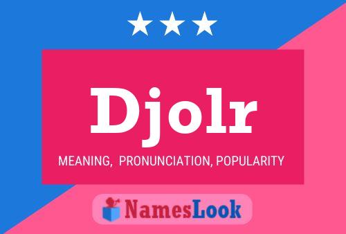 Djolr Name Poster