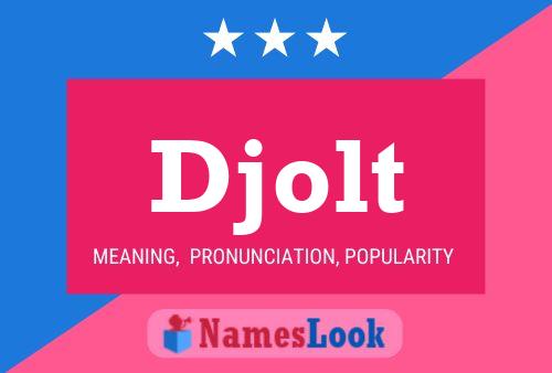 Djolt Name Poster