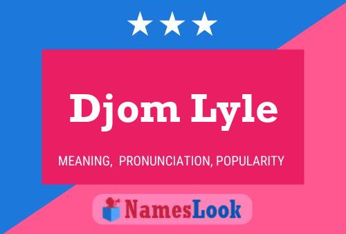 Djom Lyle Name Poster