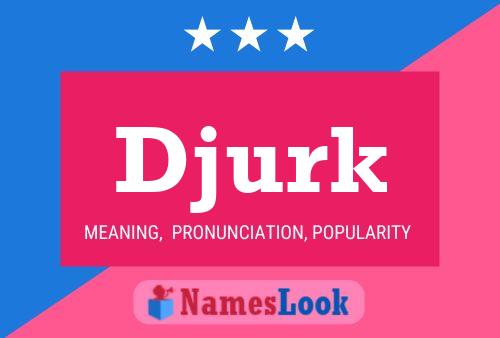 Djurk Name Poster