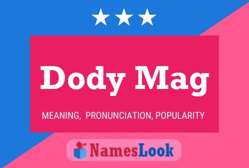 Dody Mag Name Poster