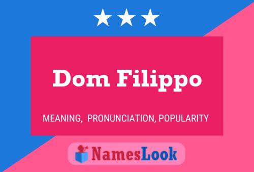 Dom Filippo Name Poster