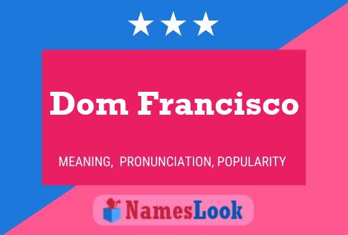 Dom Francisco Name Poster