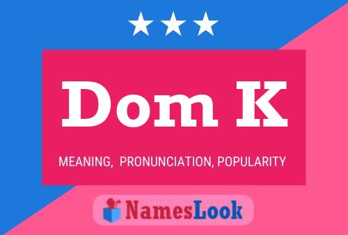 Dom K Name Poster