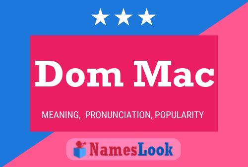 Dom Mac Name Poster