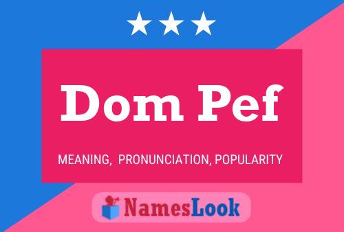 Dom Pef Name Poster