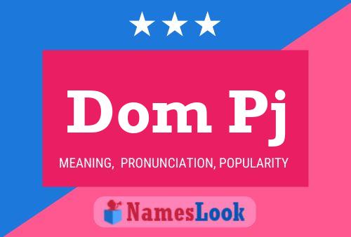 Dom Pj Name Poster