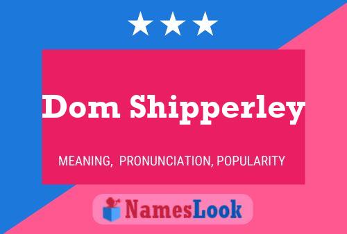 Dom Shipperley Name Poster