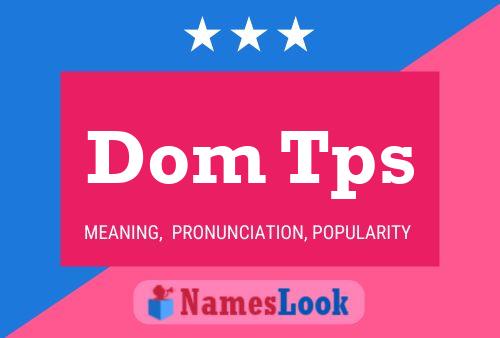 Dom Tps Name Poster