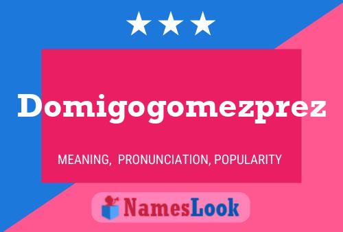 Domigogomezprez Name Poster