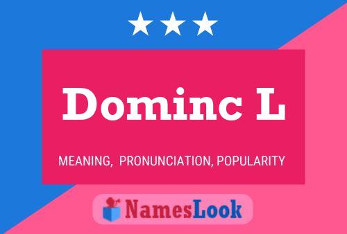 Dominc L Name Poster