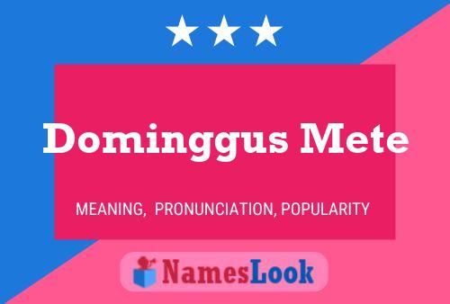 Dominggus Mete Name Poster