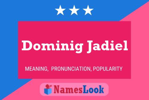 Dominig Jadiel Name Poster