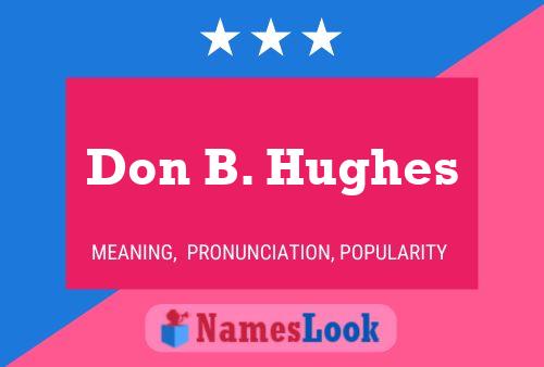 Don B. Hughes Name Poster