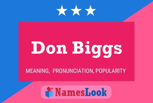 Don Biggs Name Poster