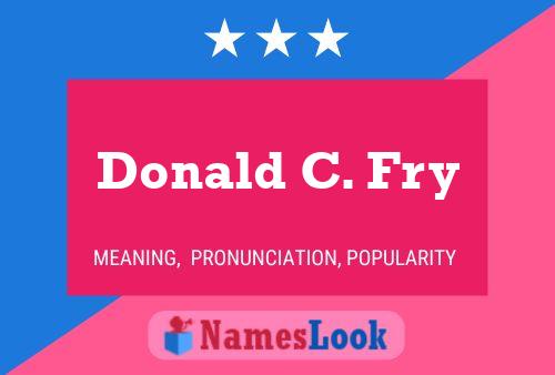 Donald C. Fry Name Poster