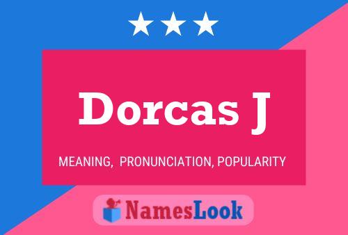 Dorcas J Name Poster